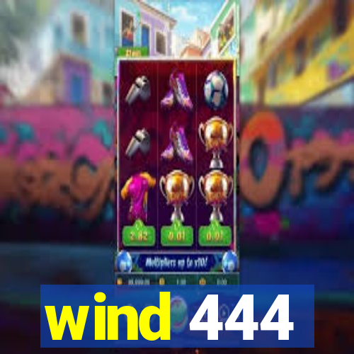 wind 444